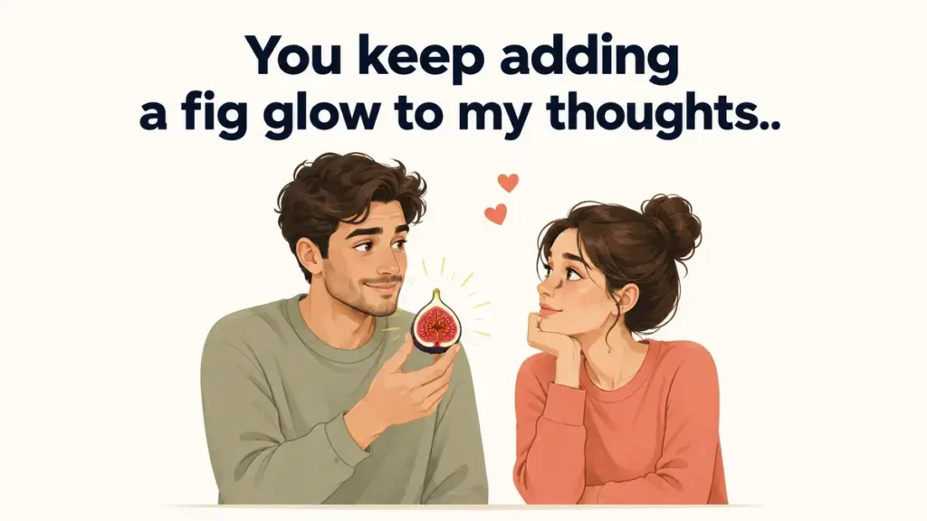 Cute Fig Puns For Flirty Moments