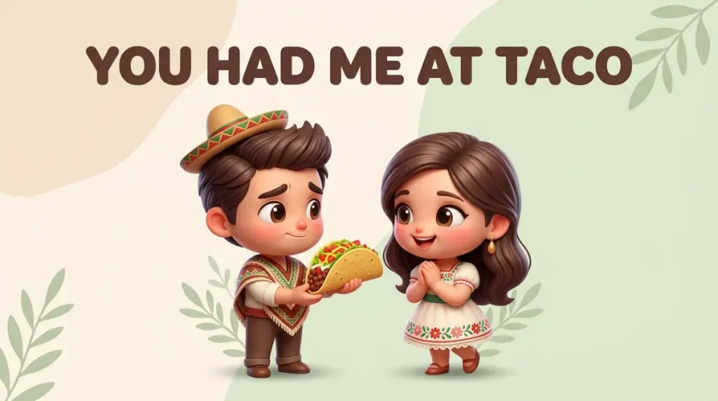 Cute Mexican Food Puns For Your Crush